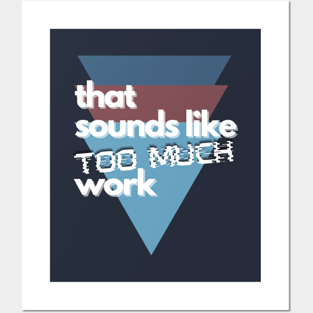 That Sounds Like Too Much Work - Glitch Triangles Dusty Blues Wall Art by v_art9